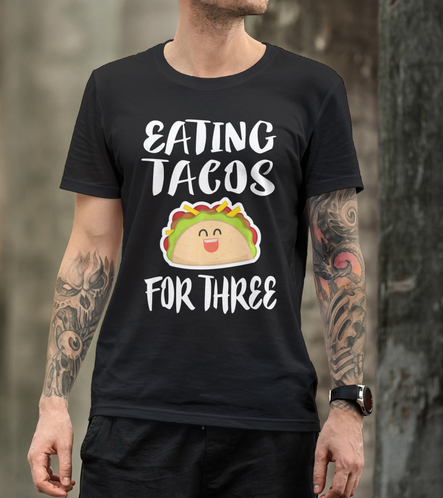 Eating Tacos For Three Happy Taco T-Shirt