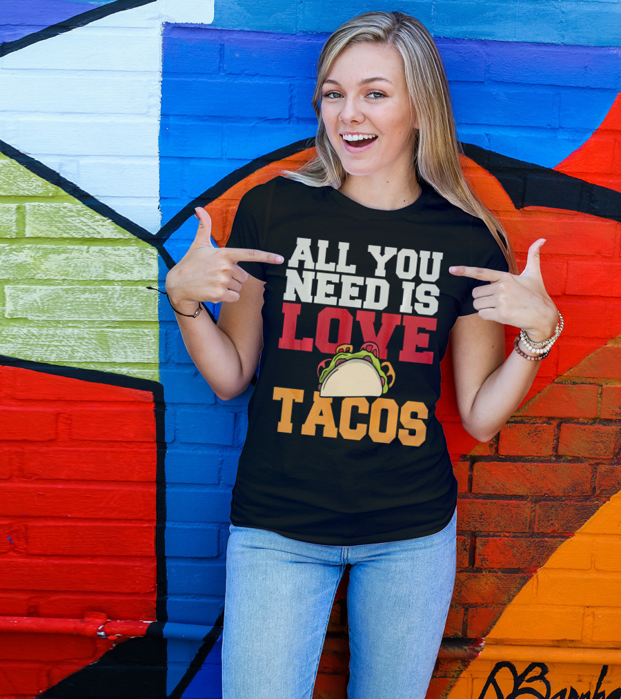 All You Need Is Love Tacos Valentine T-Shirt