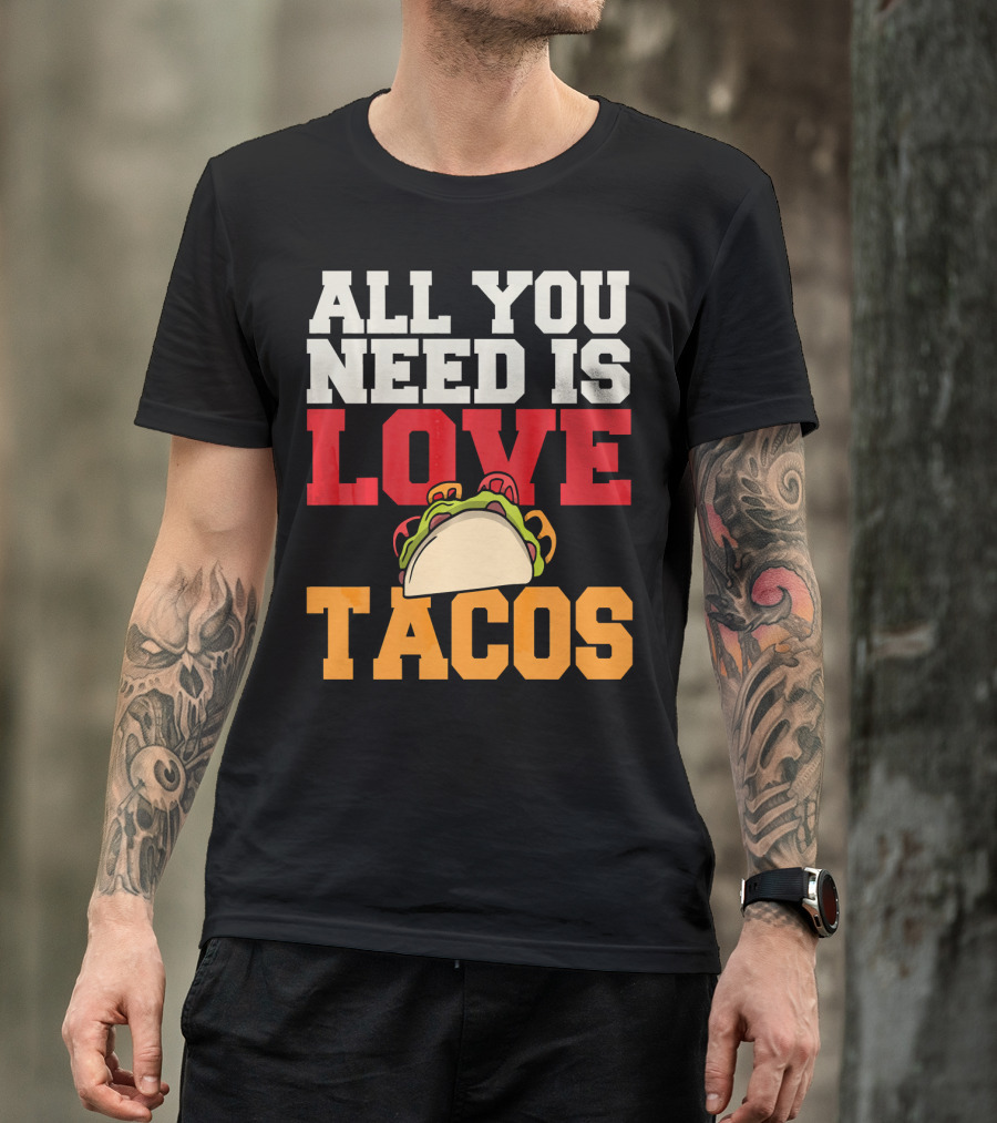 All You Need Is Love Tacos Valentine T-Shirt