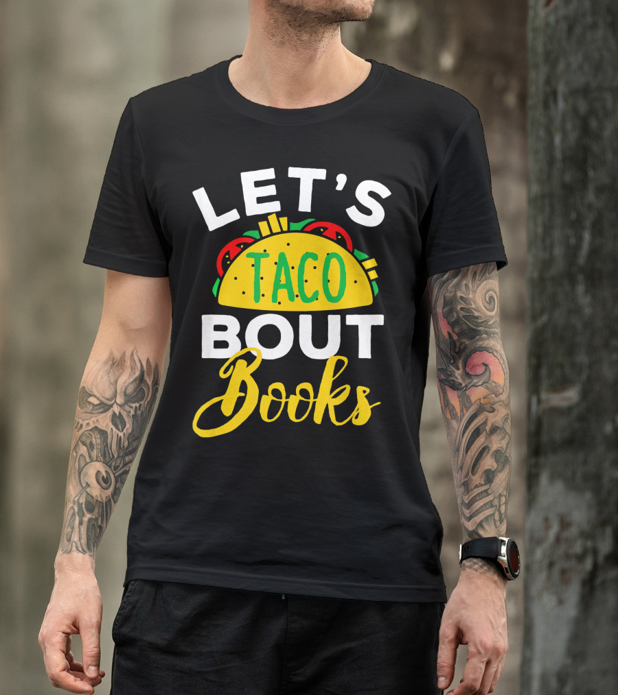 Let's Taco Bout Books Funny Mexican Pun T-Shirt