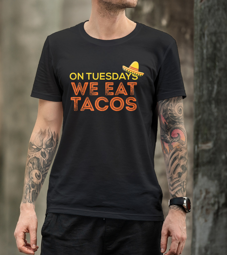 On Tuesdays We Eat Tacos Sombrero Fun Food Humor T-Shirt