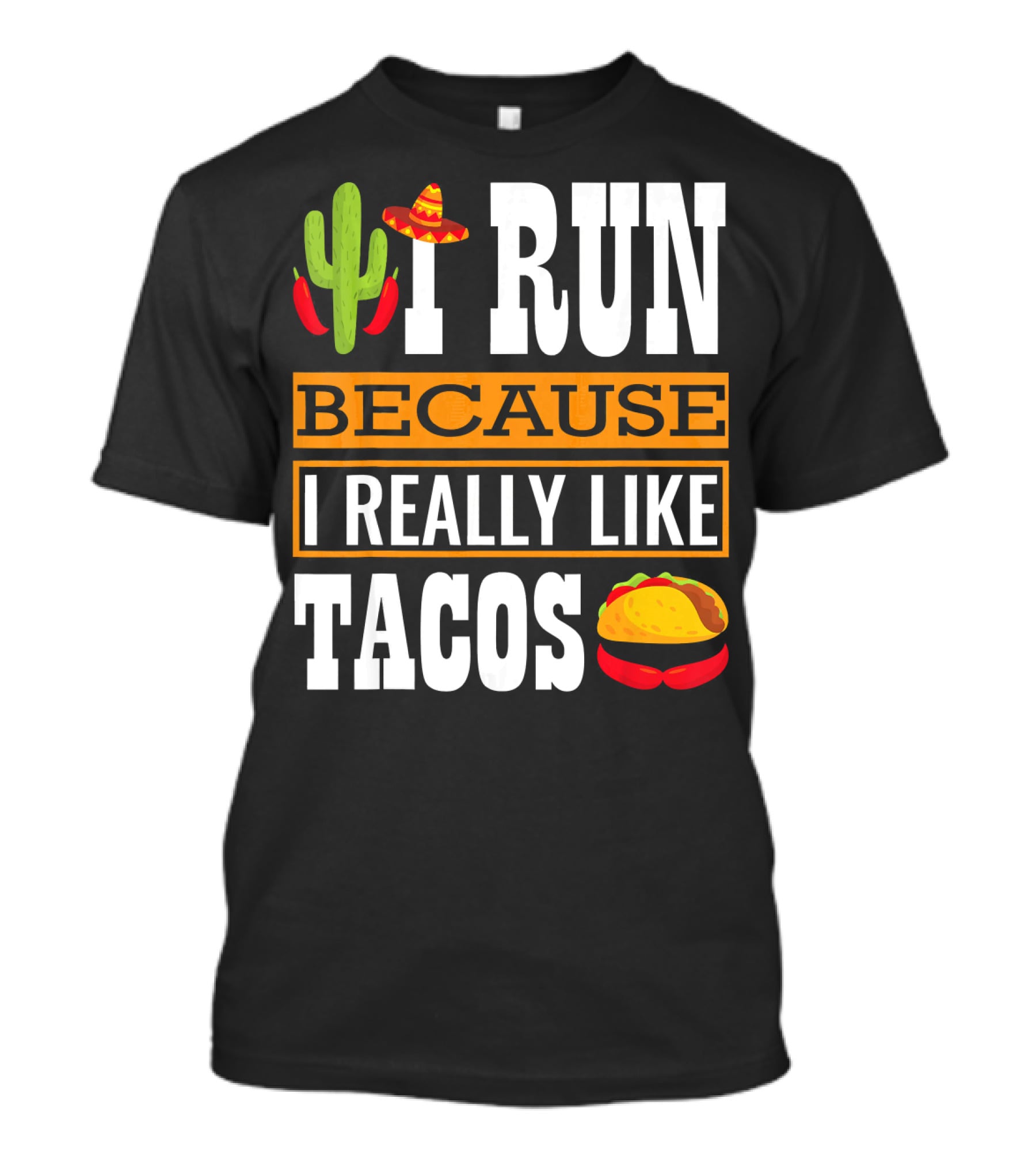 I Run Because I Really Like Tacos Sombrero Cactus T-Shirt