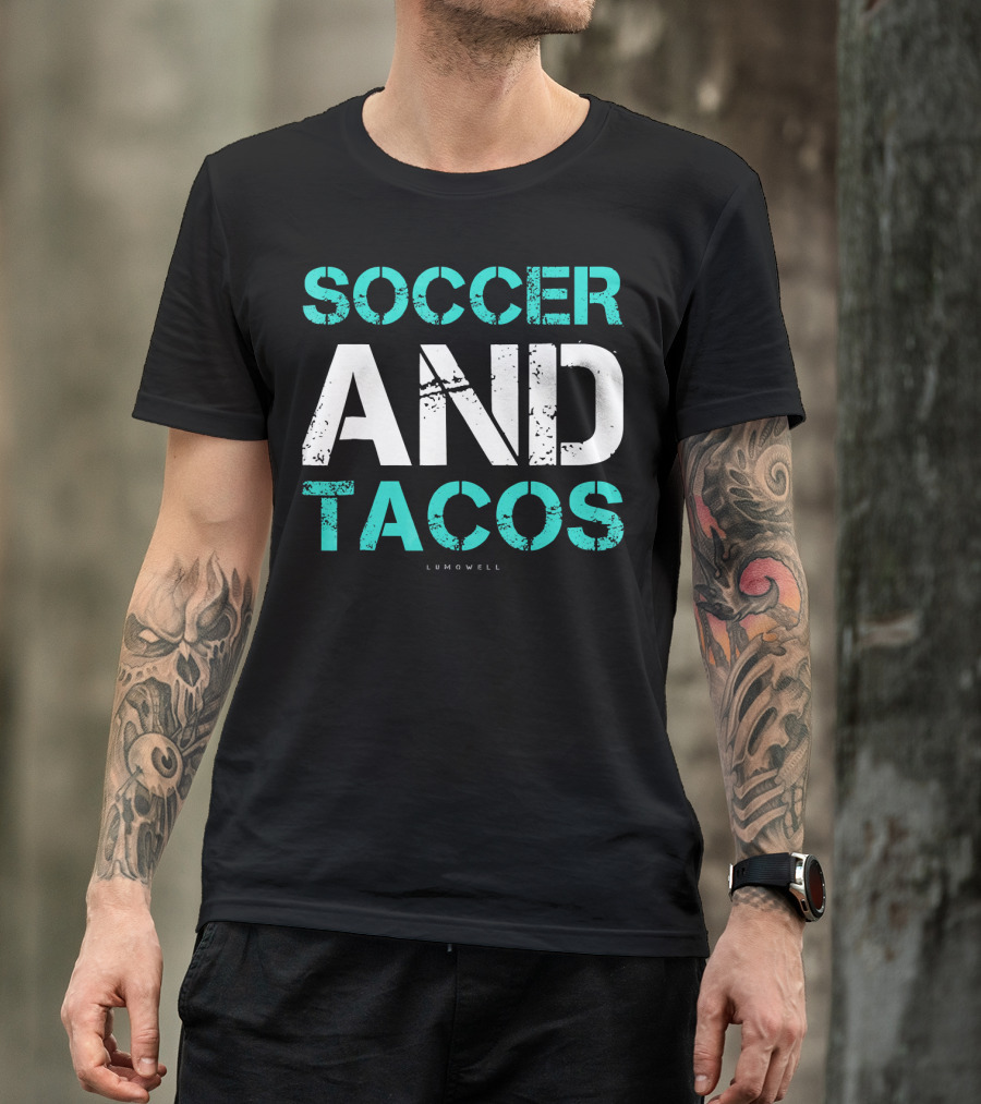 Soccer And Tacos Lumowell Funny Soc T-Shirt