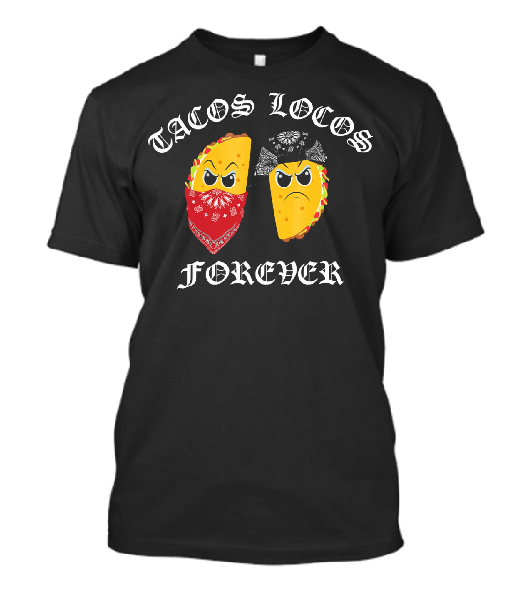 Tacos Locos Forever Funny Taco Tacos Locos T-Shirt
