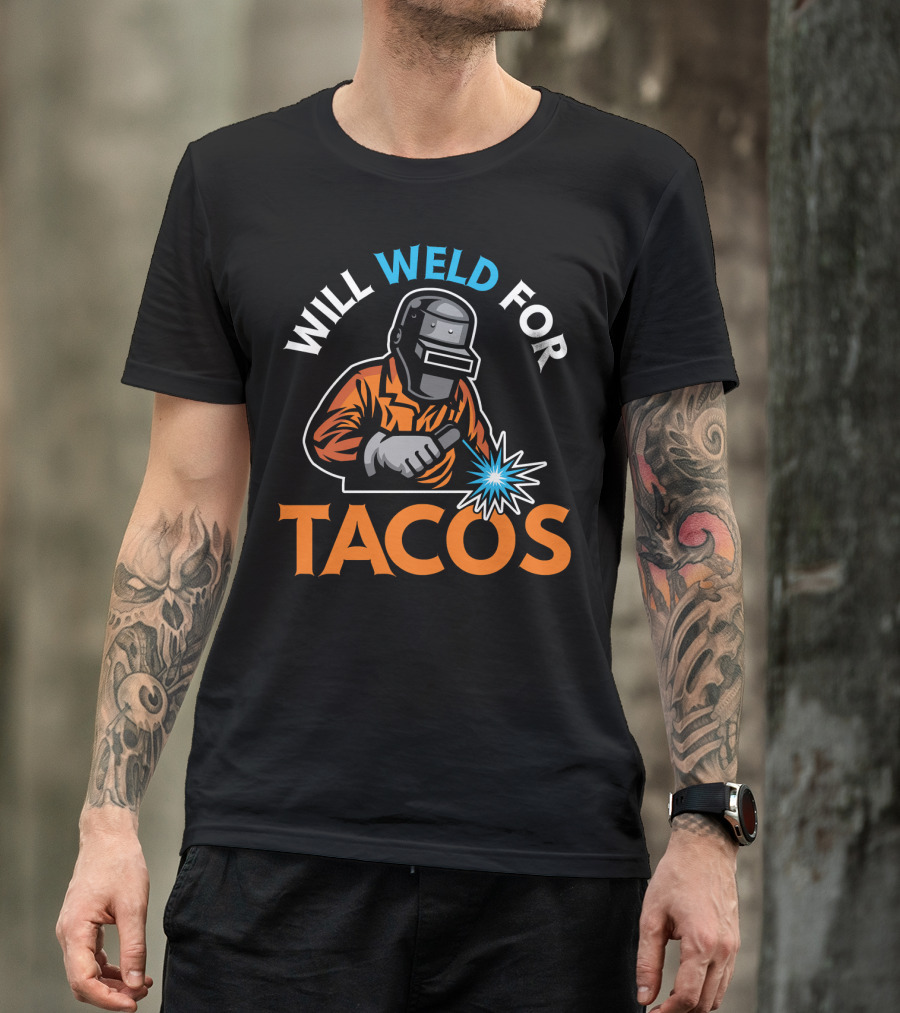 Will Weld For Tacos Funny Welder Welding T-Shirt Design Image T-Shirt