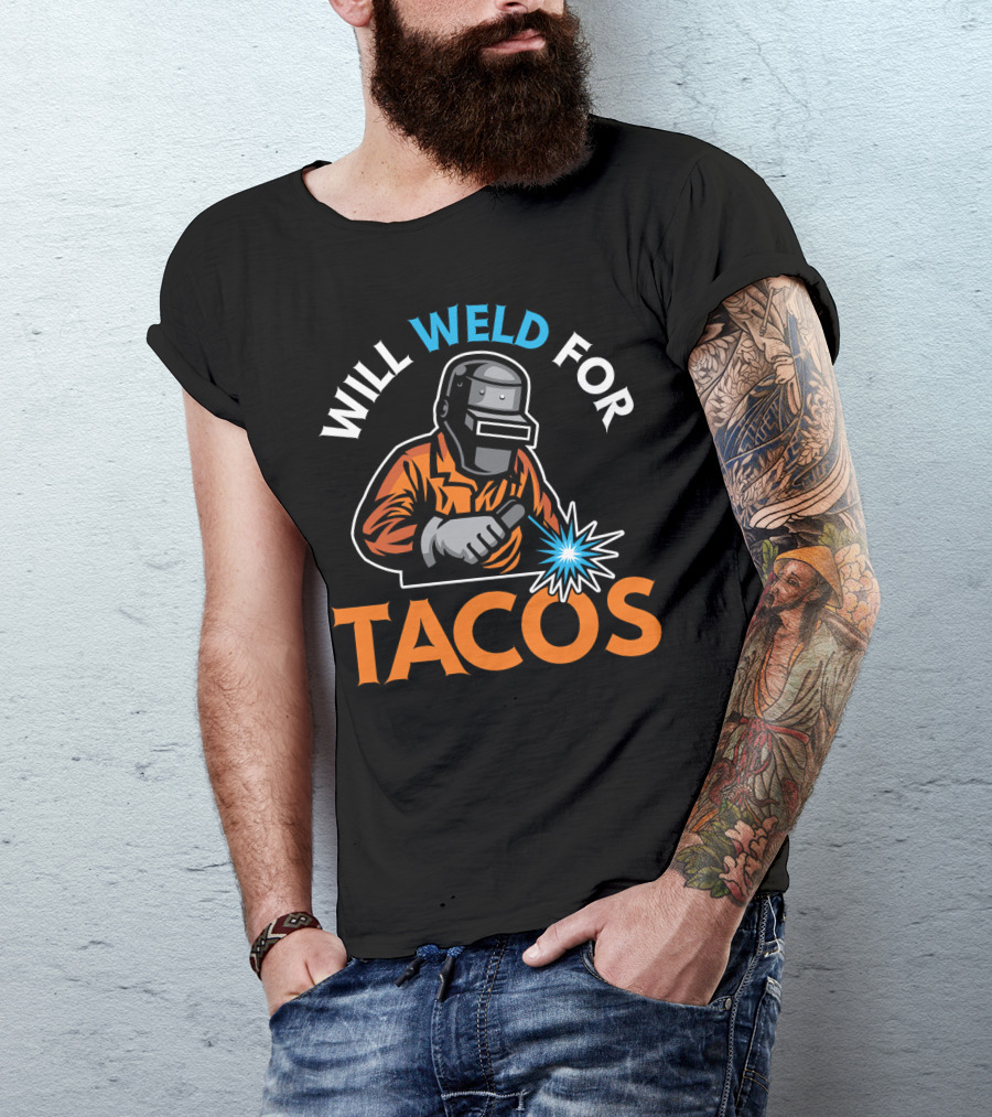 Will Weld For Tacos Funny Welder Welding T-Shirt Design Image T-Shirt