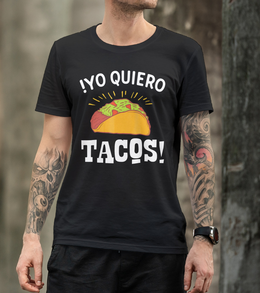 Yo Quiero Tacos Funny Mexican Food Lover Enthusiastic Taco T-Shirt