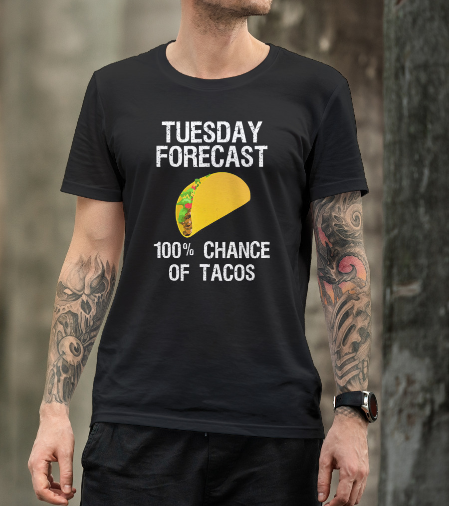 Tuesday Forecast 100% Chance Of Tacos T-Shirt