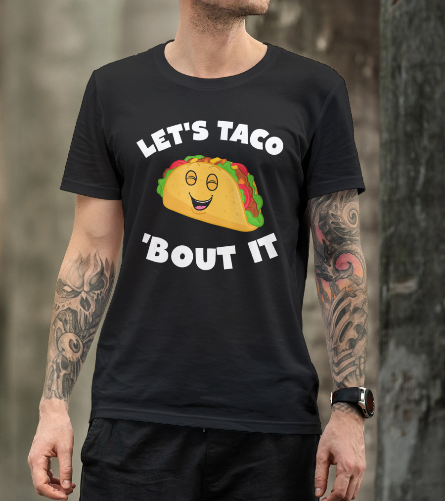 Let's Taco 'Bout It T-Shirt