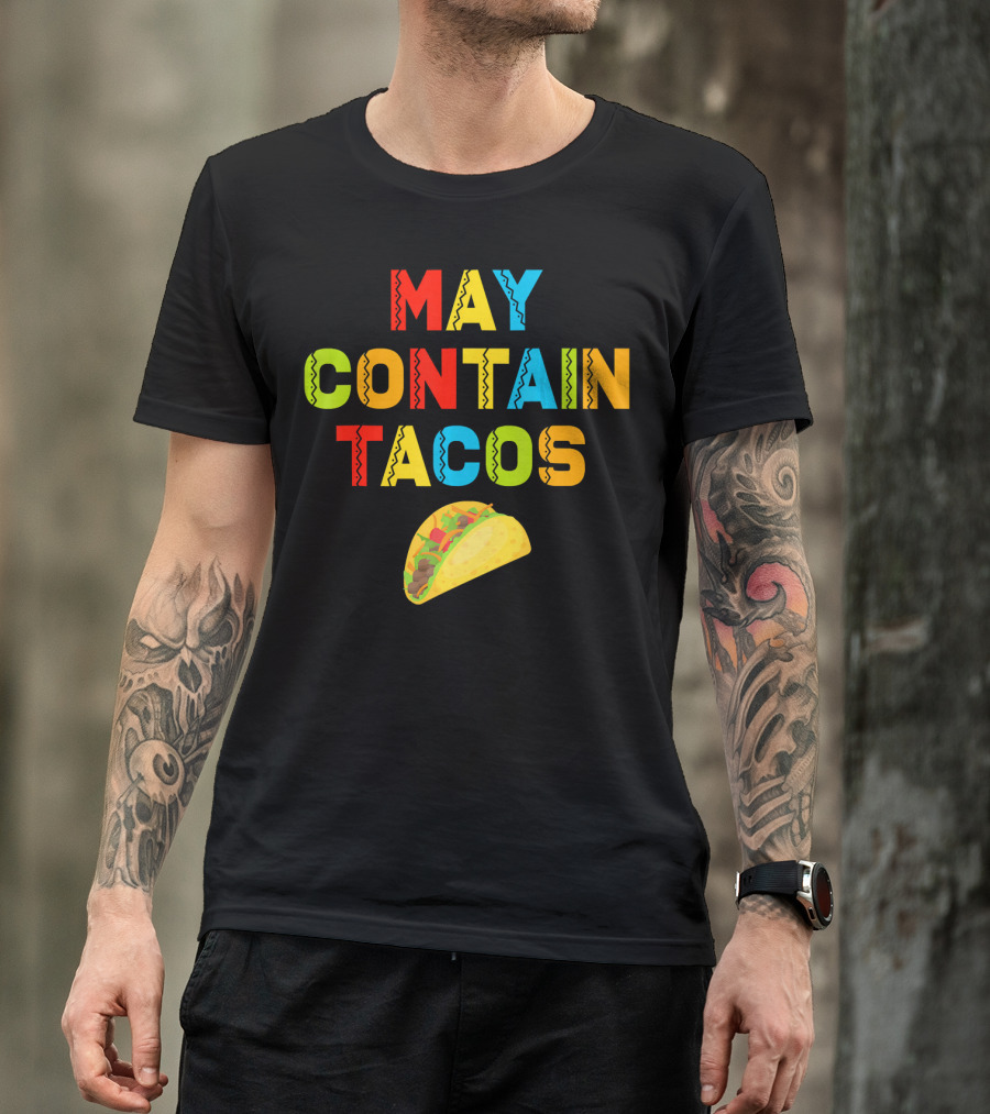 May Contain Tacos Mexican Food Lover Colorful Fun T-Shirt