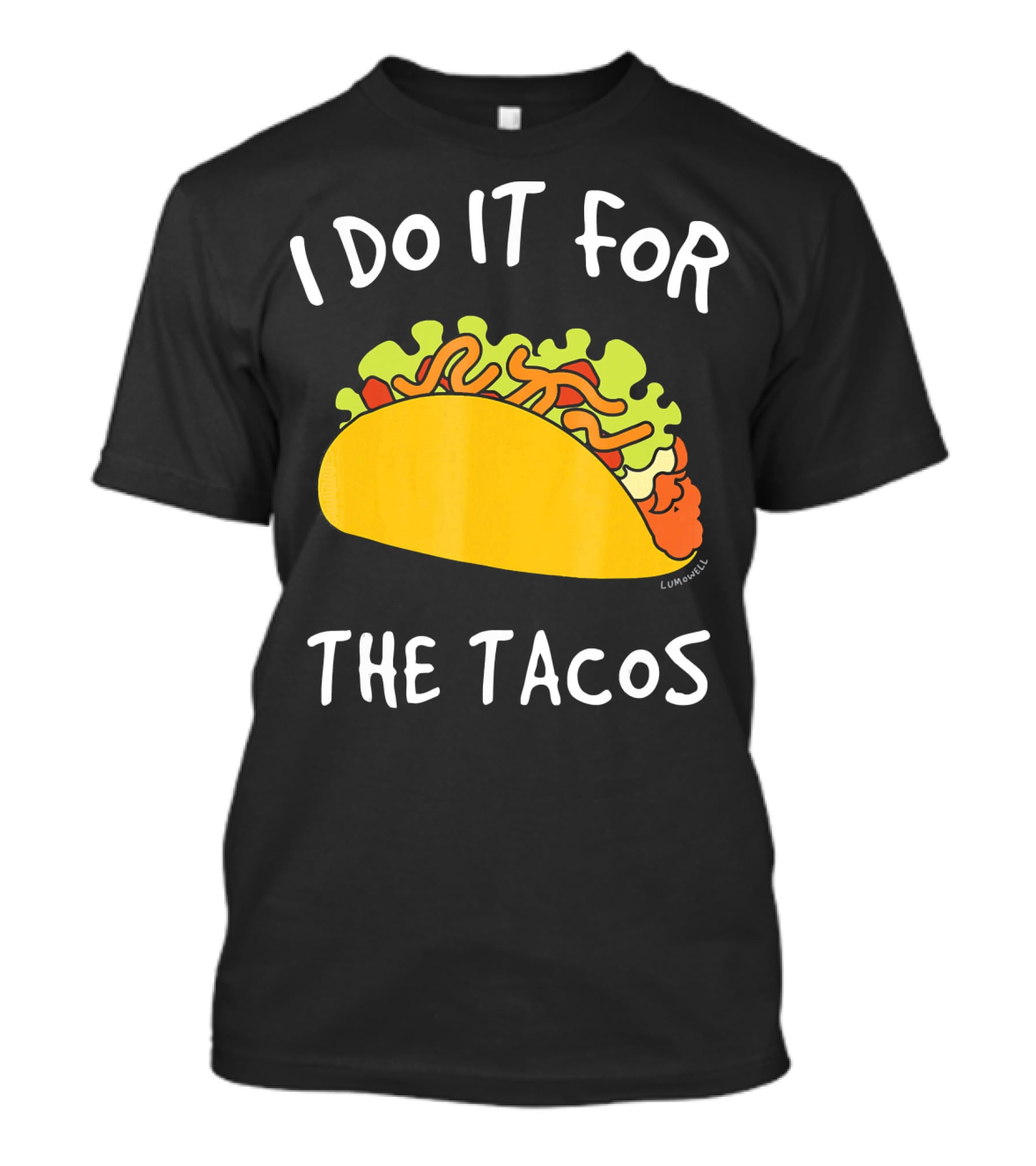 I Do It For The Tacos Humorous Motivational Mexican Food Lover T-Shirt