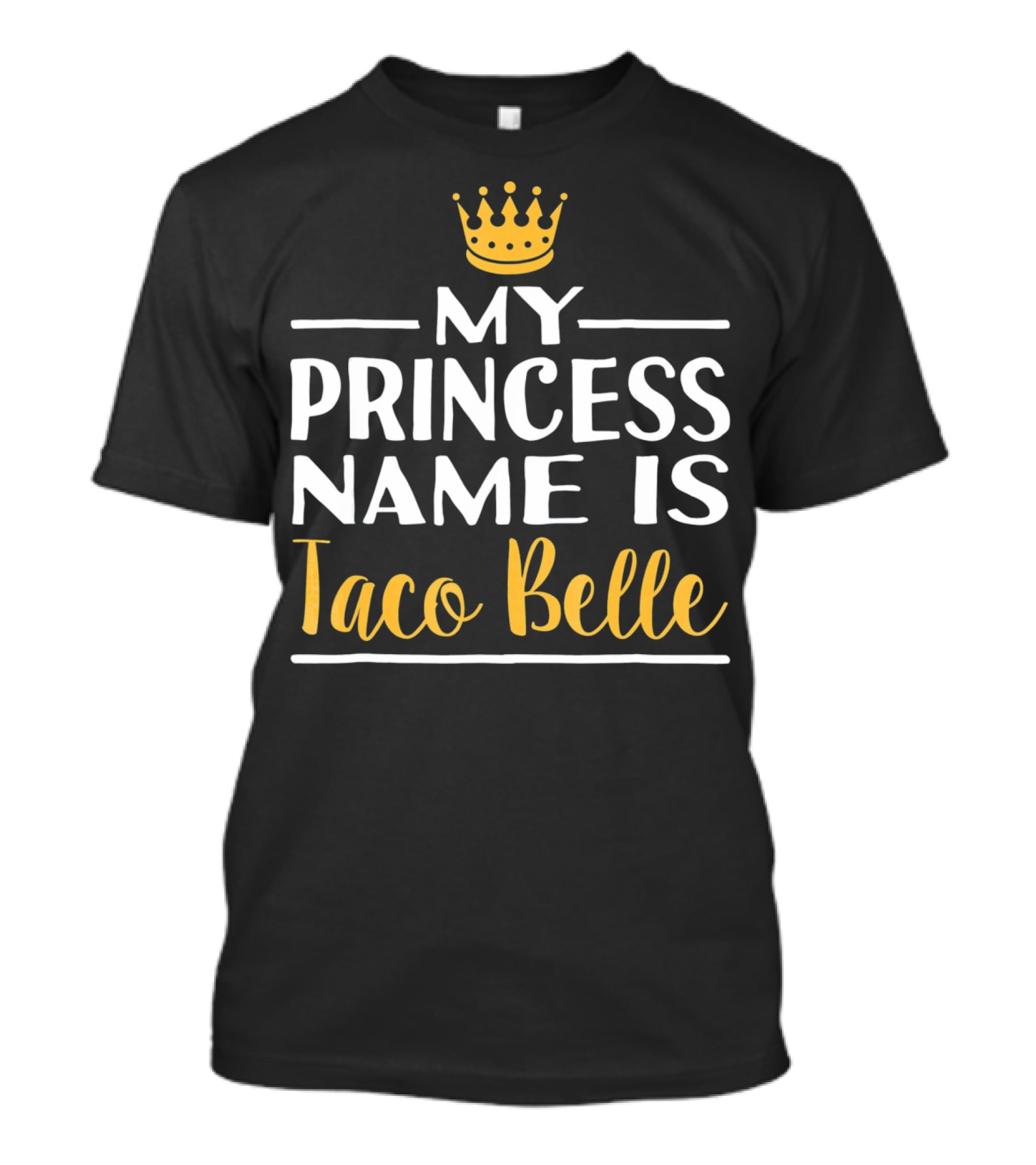 My Princess Name Is Taco Belle Crown T-Shirt