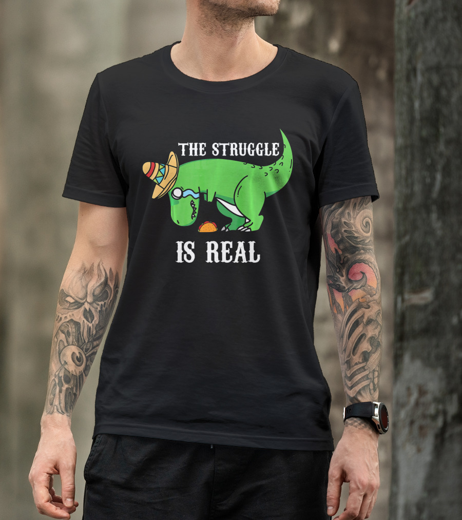 The Struggle Is Real Funny Rex Dinosaur Hat Tacos T-Shirt