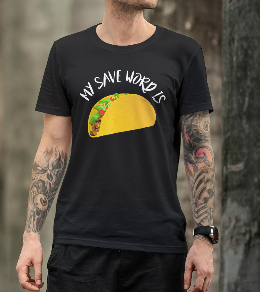My Save Word Is Taco BDS Humor T-Shirt