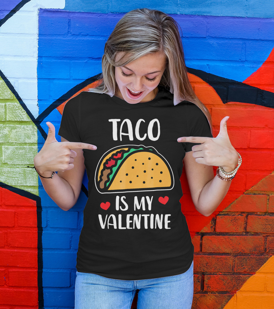 Taco Is My Valentine With Hearts And Funny Text T-Shirt