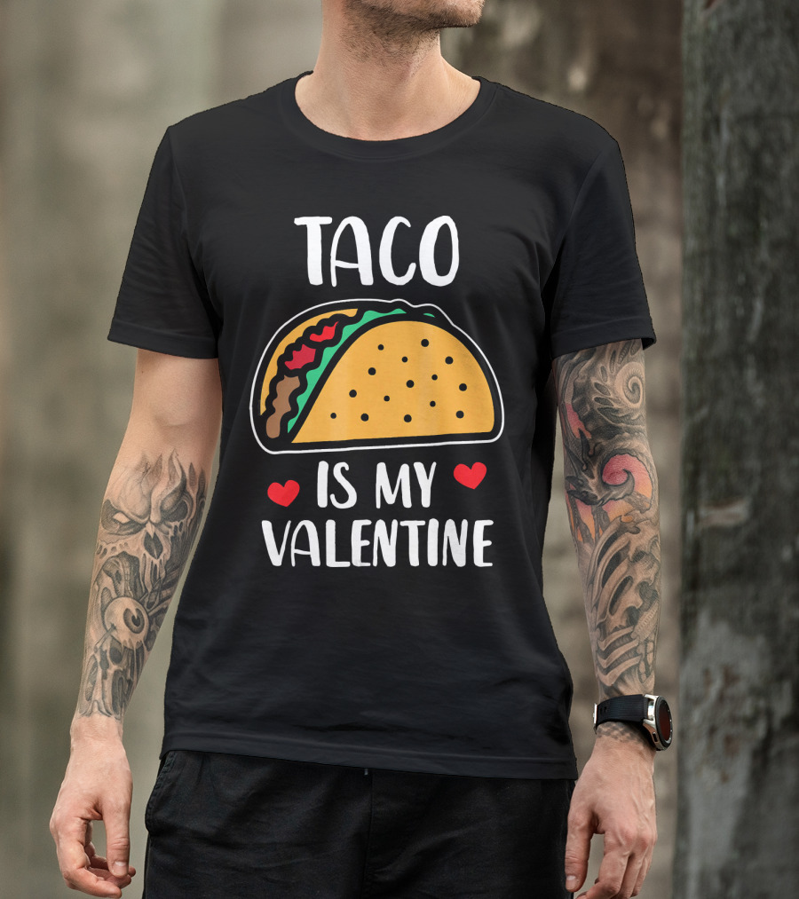 Taco Is My Valentine With Hearts And Funny Text T-Shirt