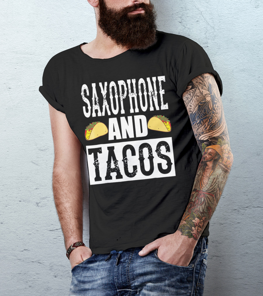 Saxophone And Tacos Funny Taco Band Saxophone And Tacos T-Shirt