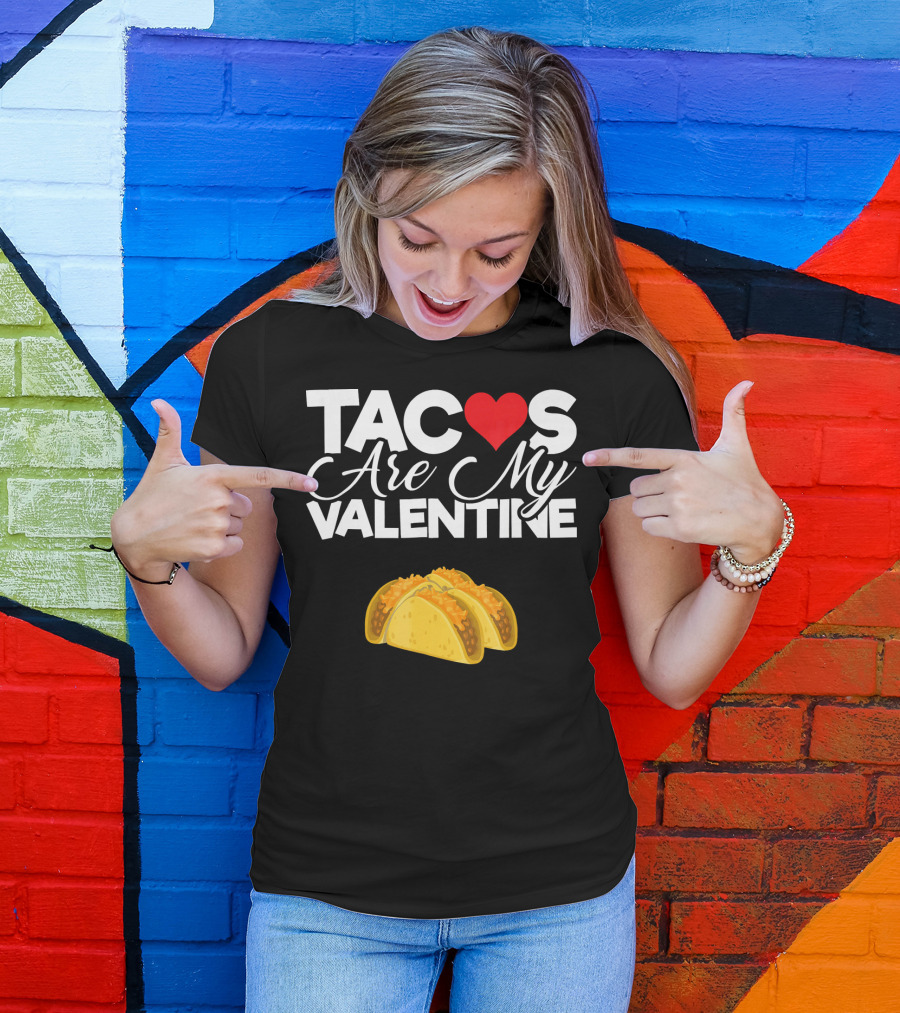 Tacos Are My Valentine Anti Valentines T-Shirt