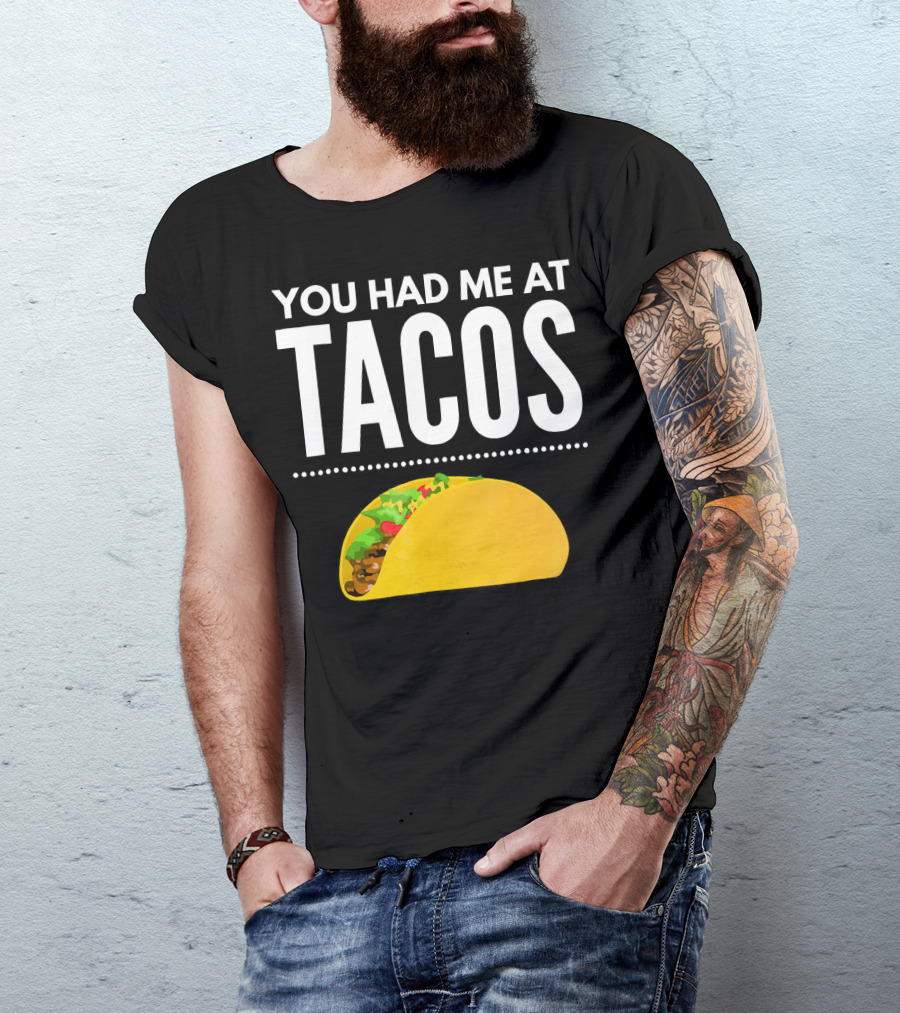 You Had Me At Tacos Mexican Quotes Taco T-Shirt