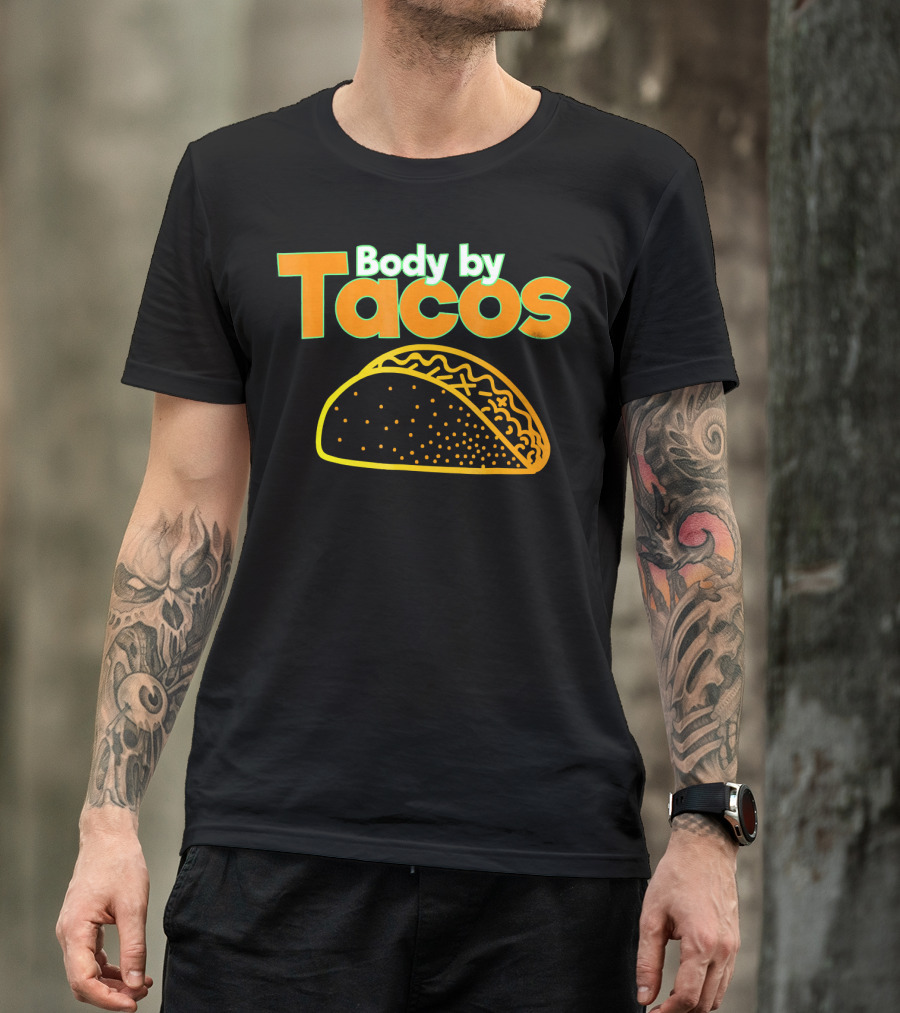 Body By Tacos Funny Taco Mexic T-Shirt