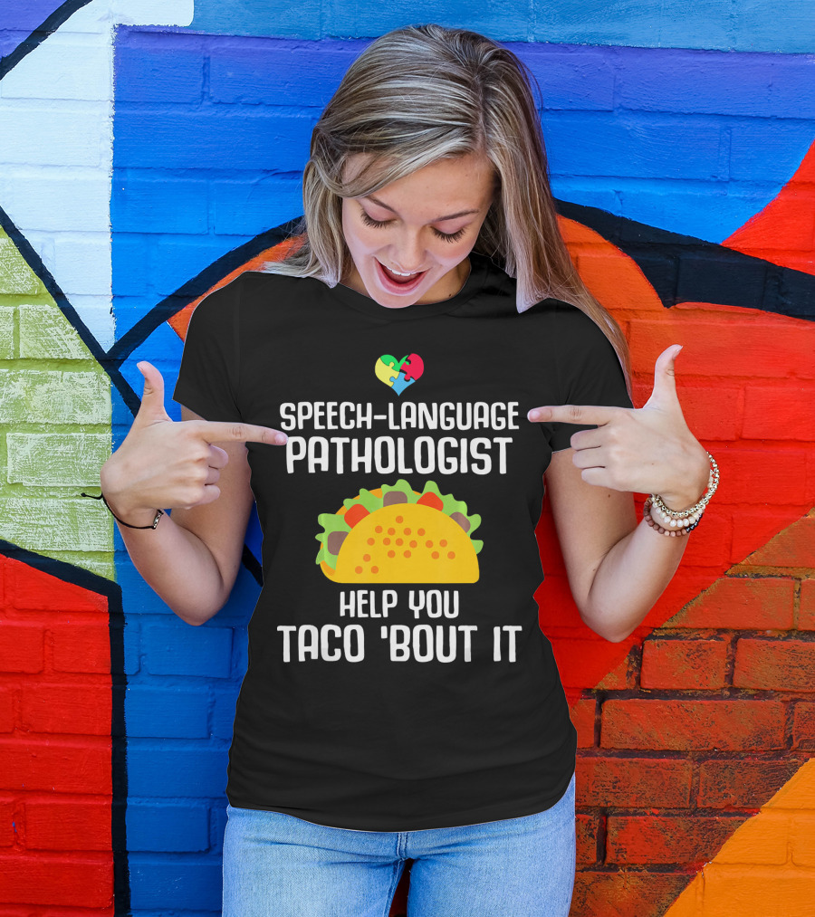 Speech-Language Pathologist Help You Taco 'Bout It Autism Awareness T-Shirt