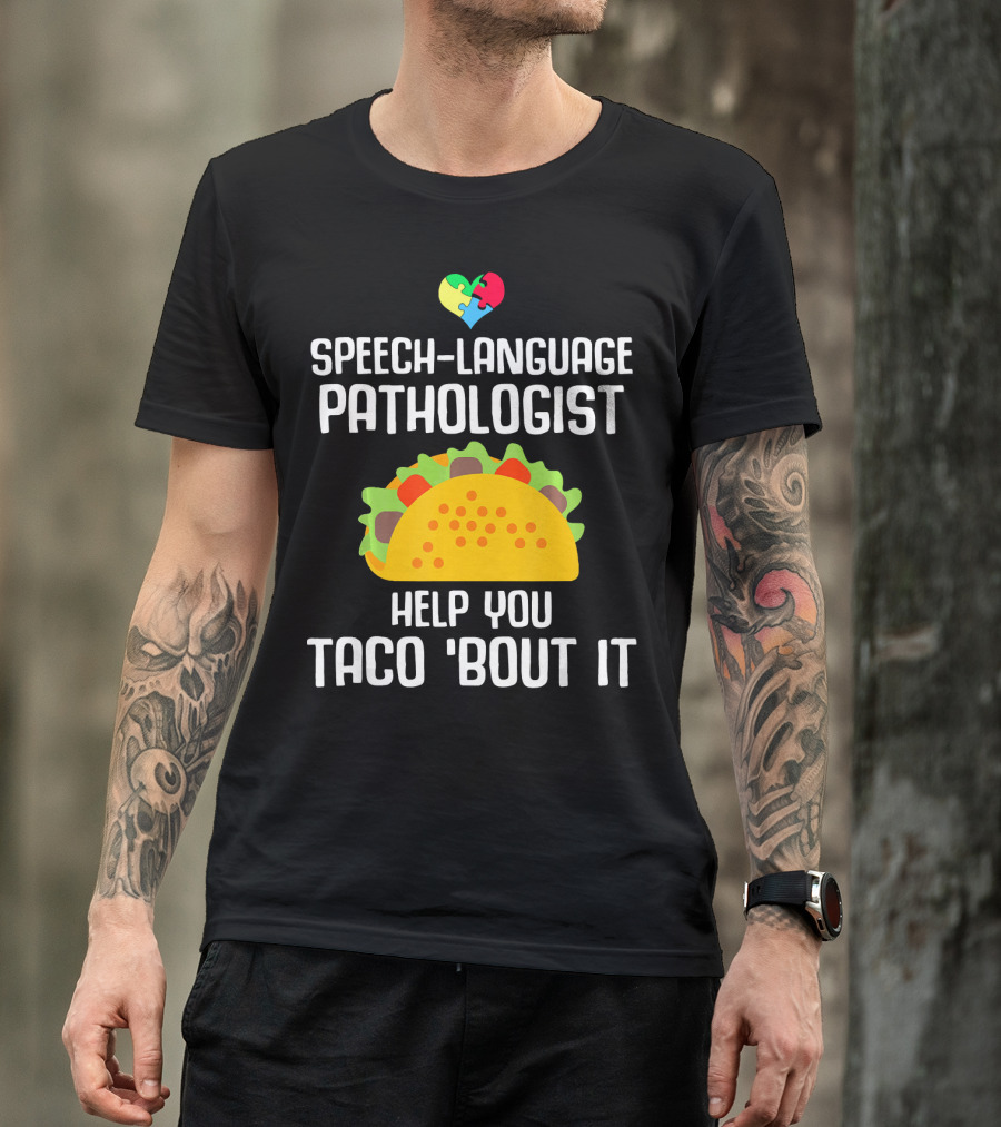 Speech-Language Pathologist Help You Taco 'Bout It Autism Awareness T-Shirt