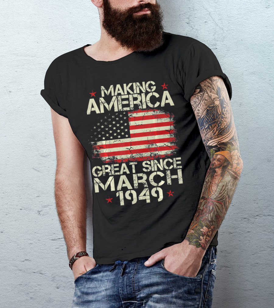 Making America Great Since March 1949 American Flag T-Shirt