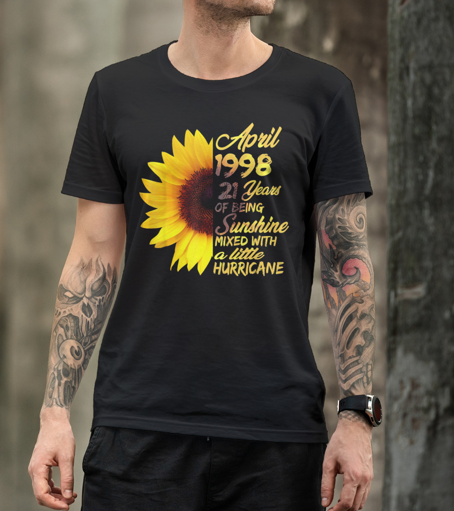April 1998 21 Years Of Being Sunshine Mixed With A Little Hurricane T-Shirt