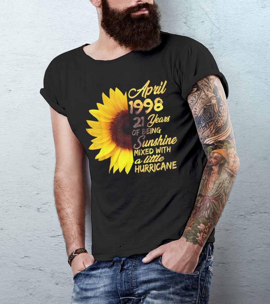 April 1998 21 Years Of Being Sunshine Mixed With A Little Hurricane T-Shirt