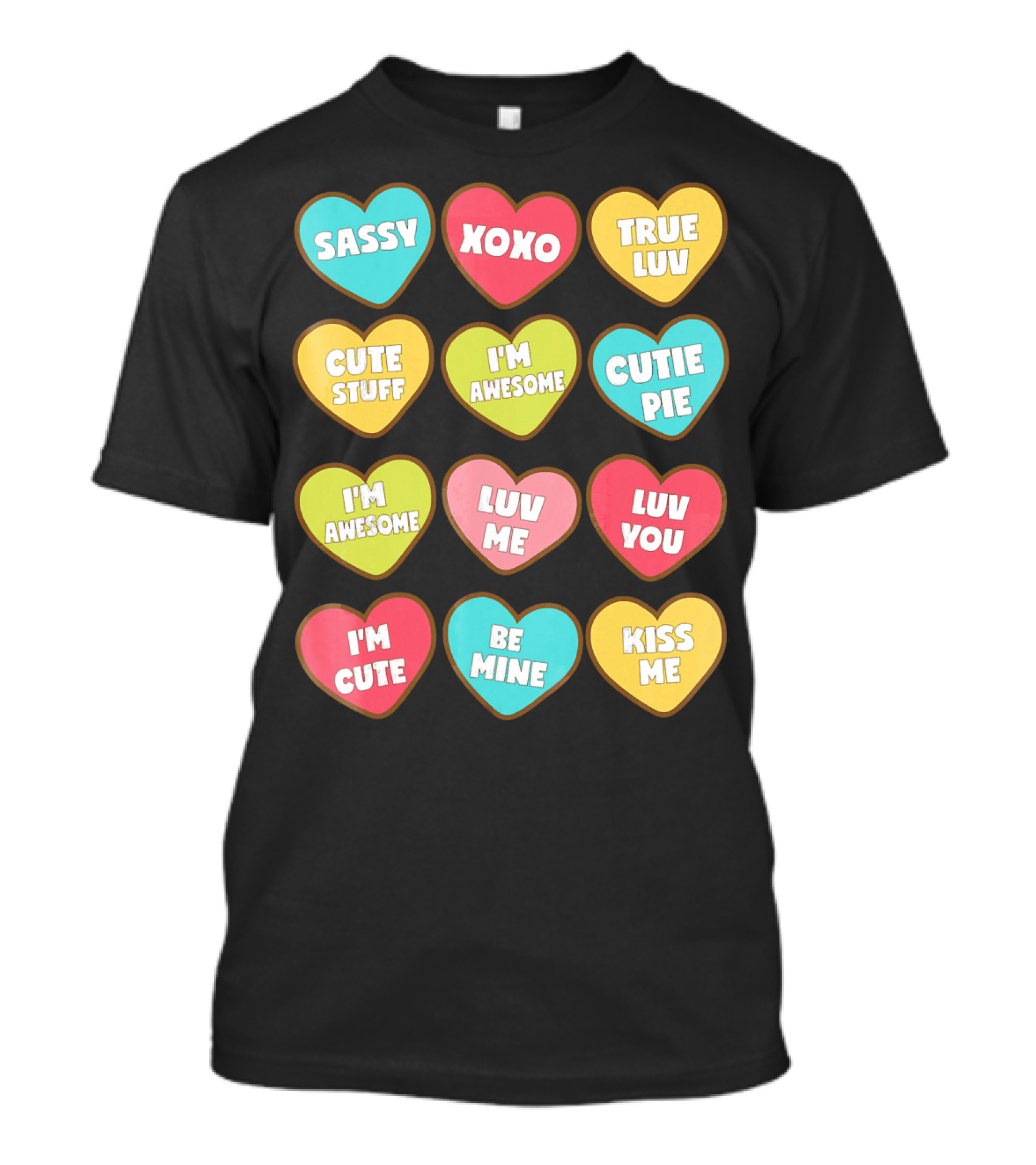 Sassy XOXO True Luv Cute Stuff I'm Awesome Cutie Pie Luv You I'm Cute Be Mine Kiss Me T-Shirt