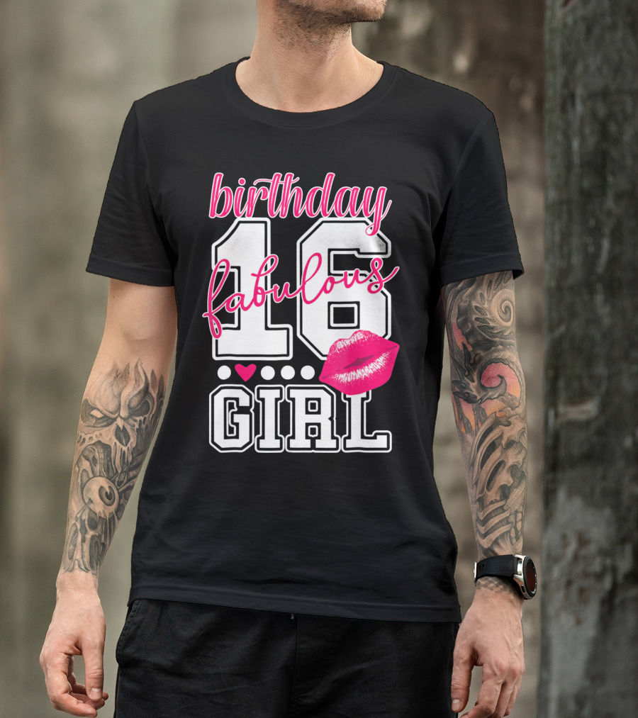 Fabulous 16 Birthday Girl With Lip Print T-Shirt