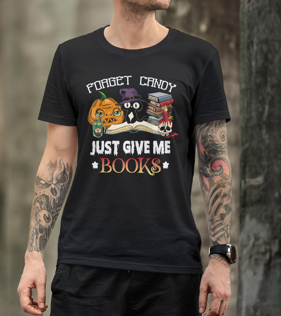 Forget Candy Just Give Me Books Pumpkin Cat Witch Skull Potion T-Shirt