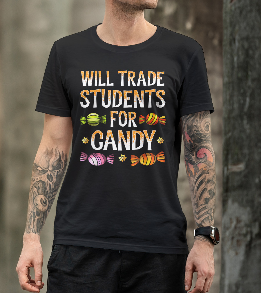 Will Trade Students For Candy Colorful Wrapped Sweets And Stars T-Shirt