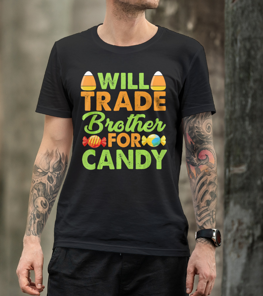 Will Trade Brother For Candy T-Shirt