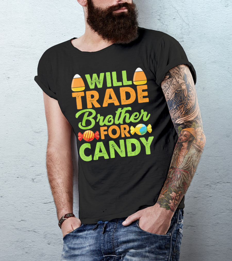 Will Trade Brother For Candy T-Shirt