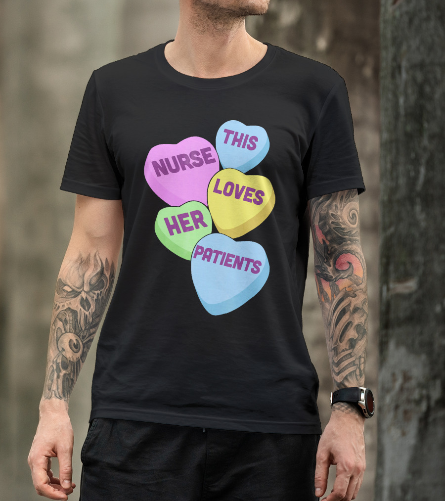 Nurse This Loves Her Patients Candy Hearts T-Shirt