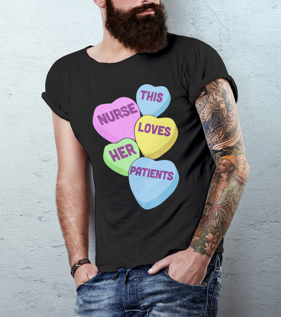 Nurse This Loves Her Patients Candy Hearts T-Shirt