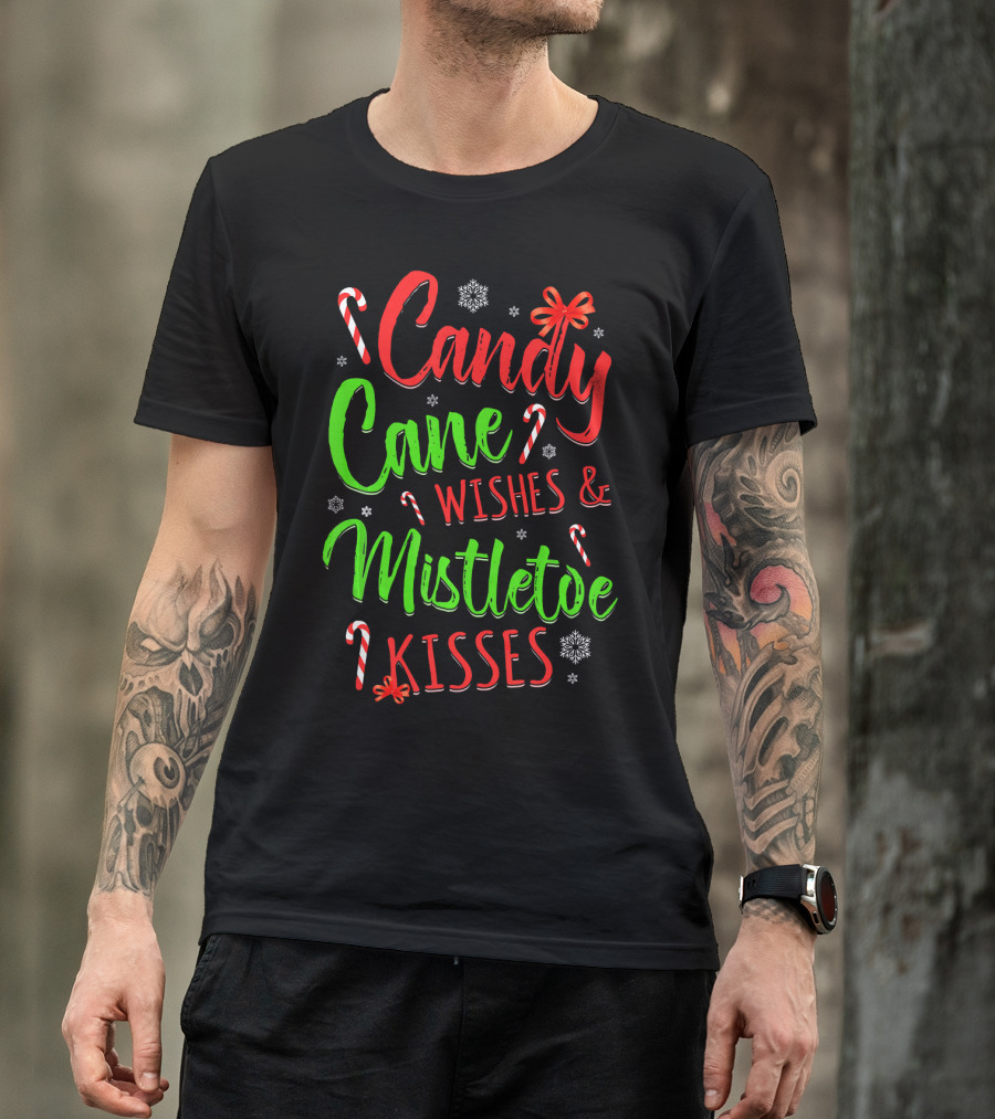 Candy Cane Wishes And Mistletoe Kisses Holiday Festive T-Shirt