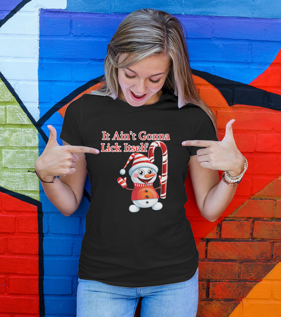 It Ain't Gonna Lick Itself Christmas Candy Cane Snowman T-Shirt
