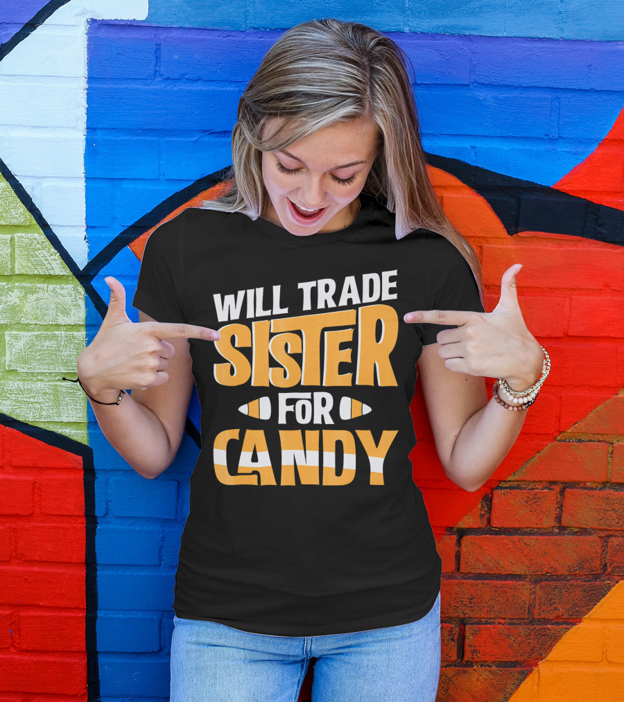 Will Trade Sister For Candy Halloween Humor T-Shirt