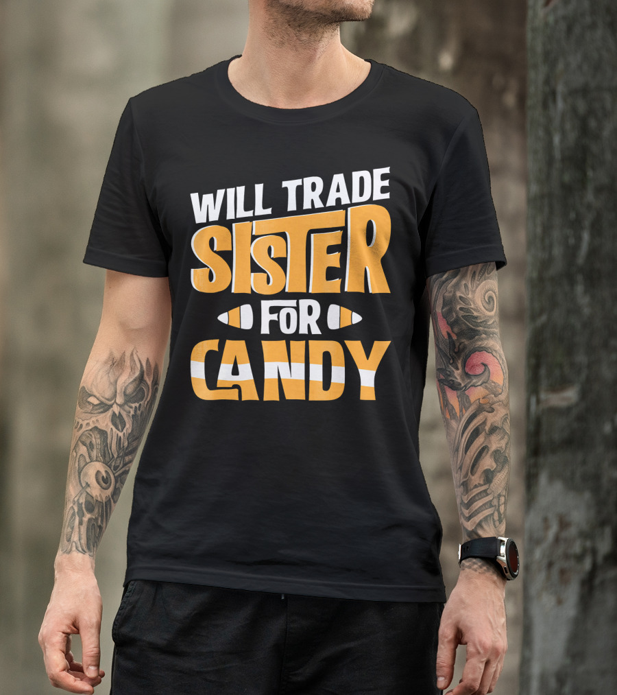 Will Trade Sister For Candy Halloween Humor T-Shirt