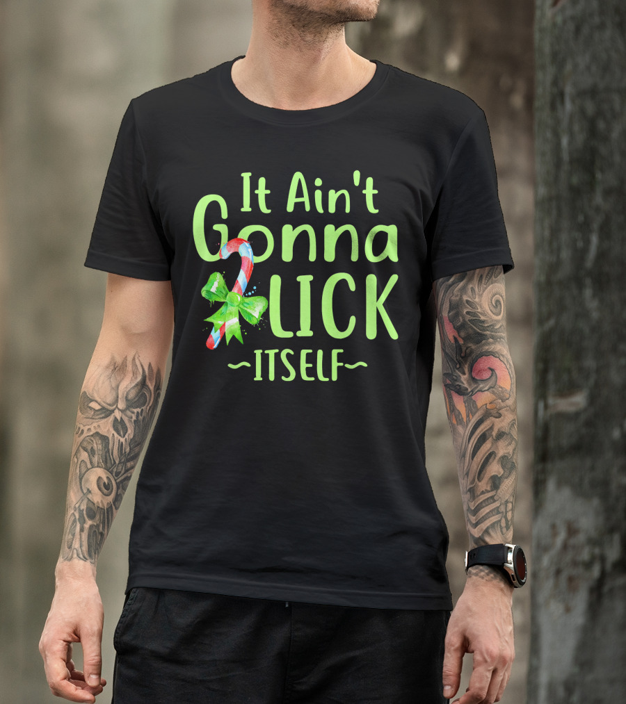 It Ain't Gonna Lick Itself Candy Cane Christmas T-Shirt