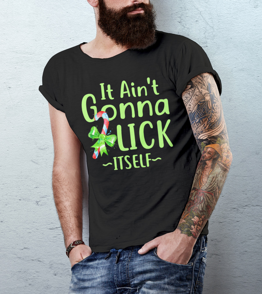 It Ain't Gonna Lick Itself Candy Cane Christmas T-Shirt