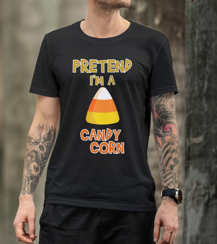 PRETEND I'M A CANDY CORN Halloween Candy T-Shirt