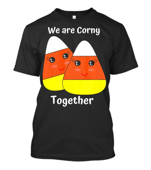 We Are Corny Together Cute Candy Corn Faces T-Shirt