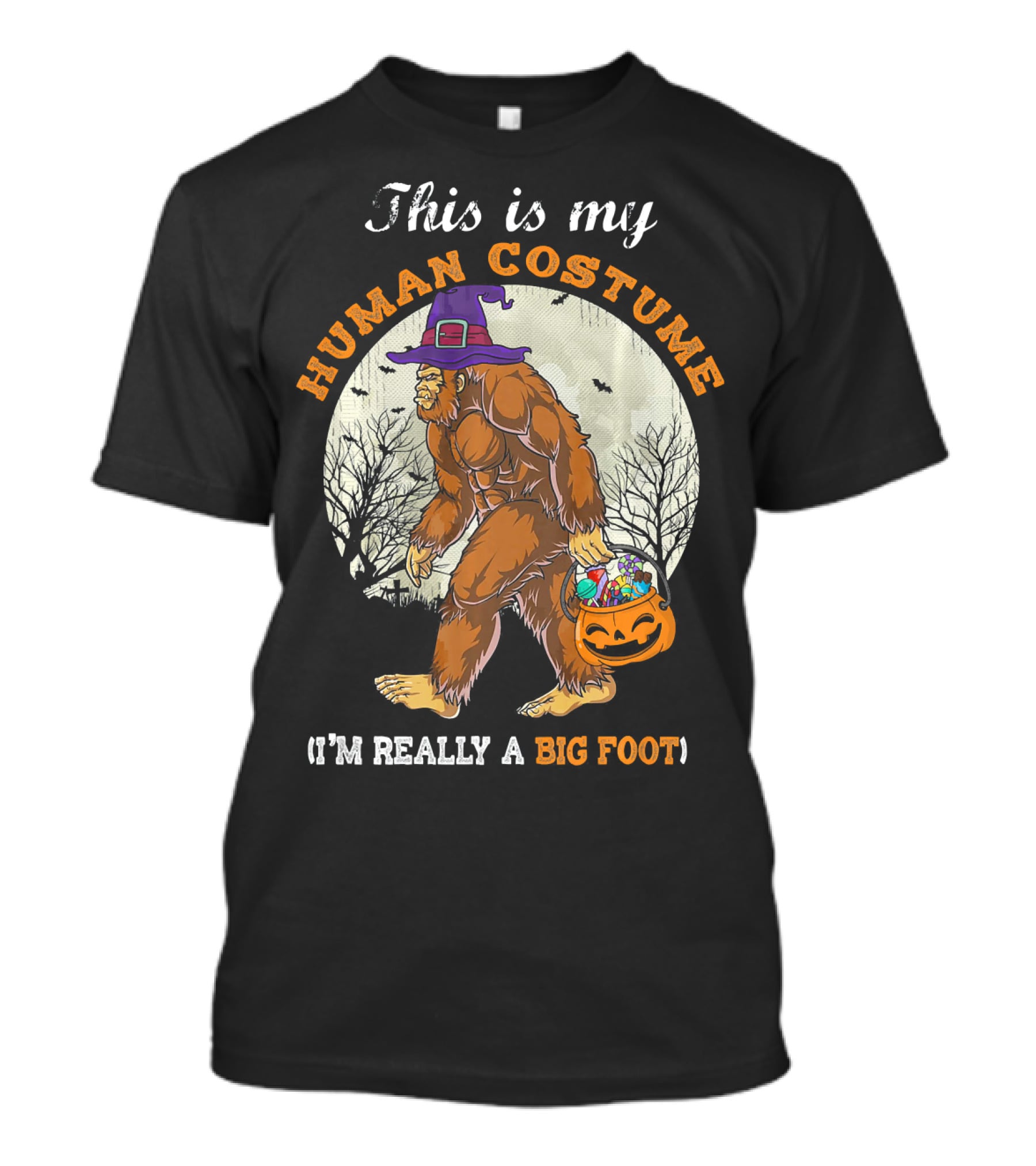 This Is My Human Costume I'm Really A Bigfoot Halloween Sasquatch With Candy Bucket T-Shirt