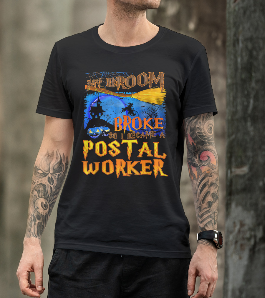 My Broom Broke So I Became A Postal Worker Halloween Witch Castle Pumpkins T-Shirt