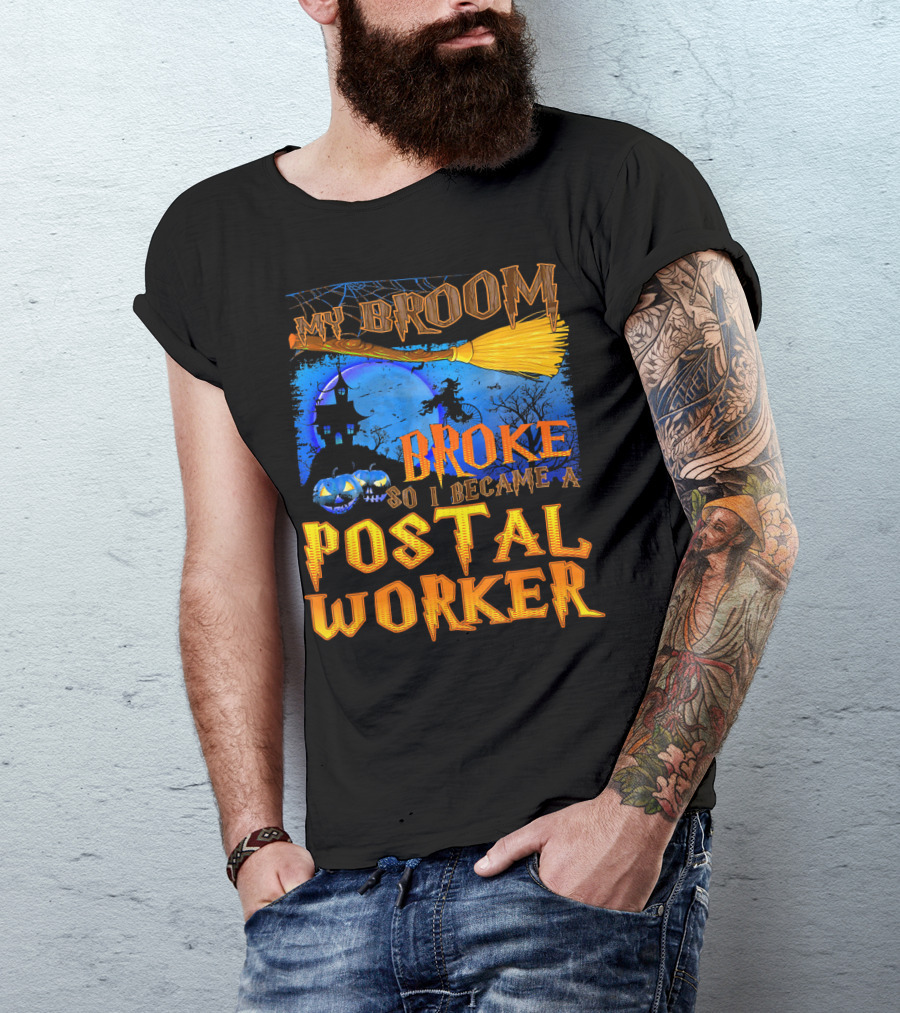 My Broom Broke So I Became A Postal Worker Halloween Witch Castle Pumpkins T-Shirt