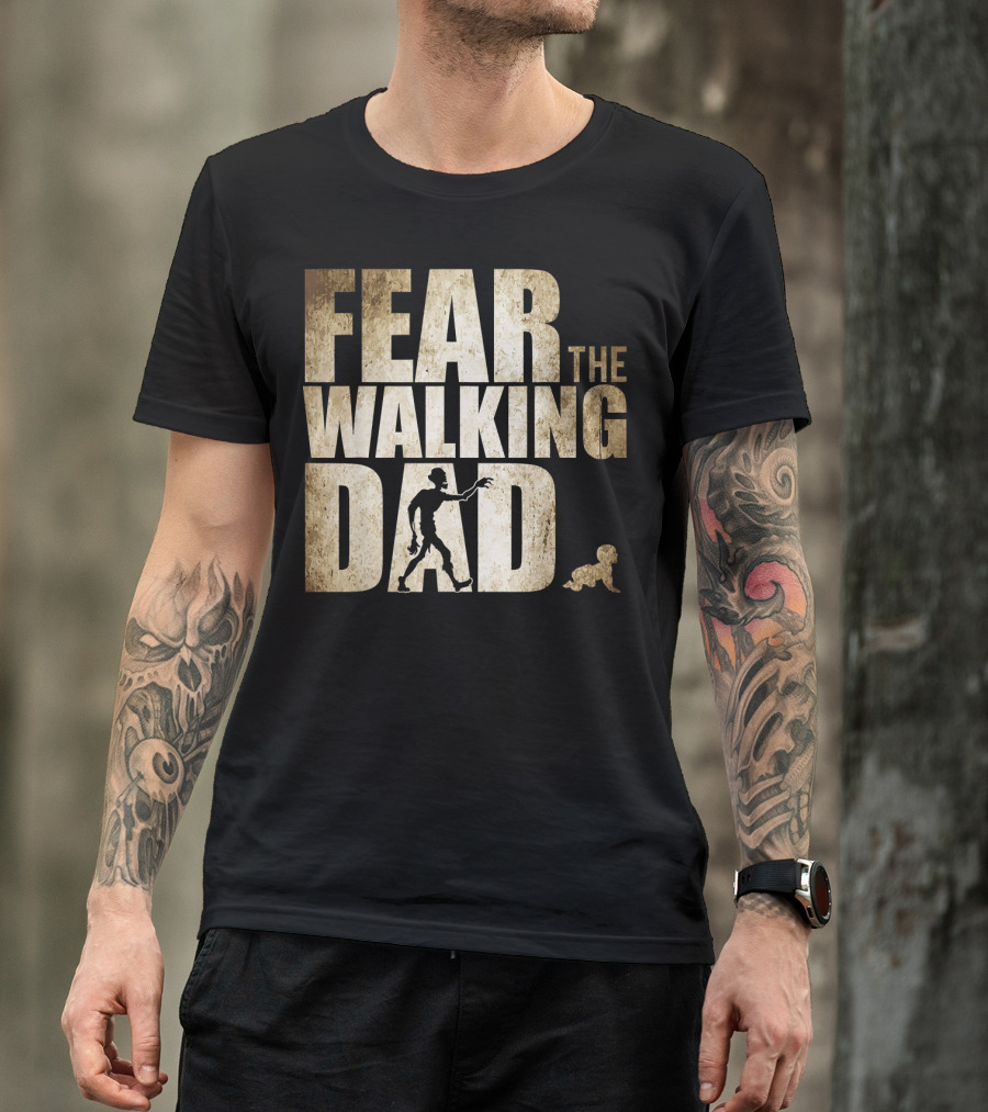 FEAR THE WALKING DAD T-Shirt