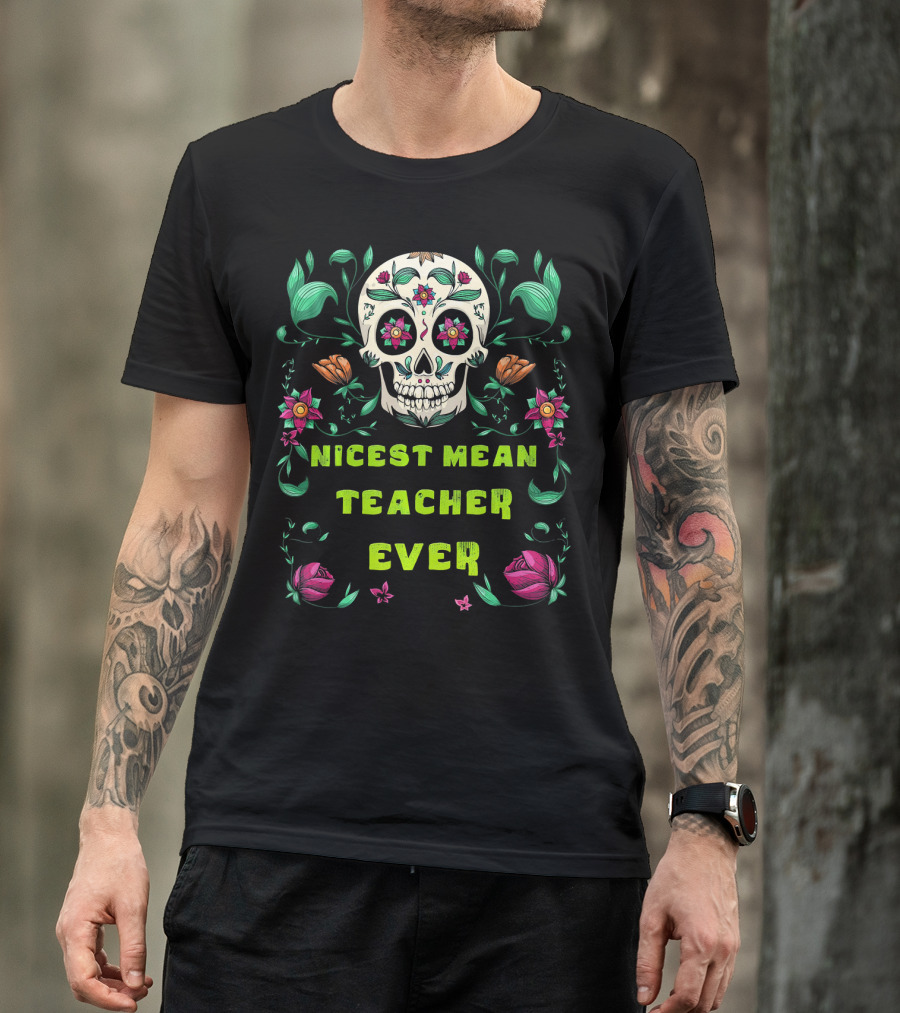 Nicest Mean Teacher Ever Skull Floral Halloween T-Shirt